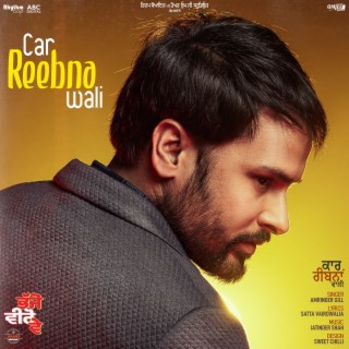 Car Reebna Wali (From Bhajjo Veero Ve Soundtrack)
