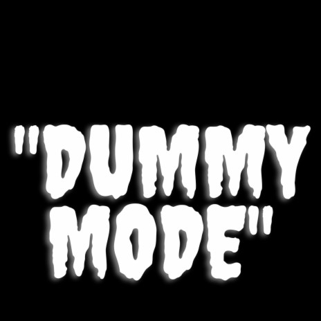 Dummy Mode | Boomplay Music
