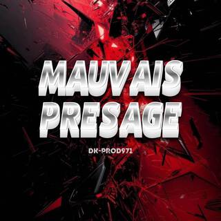 MAUVAIS PRESAGE