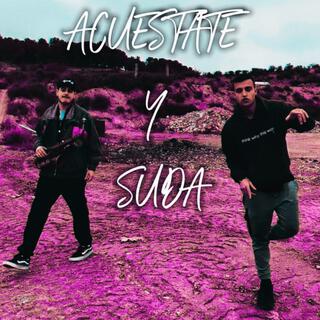 ACUÉSTATE Y SUDA