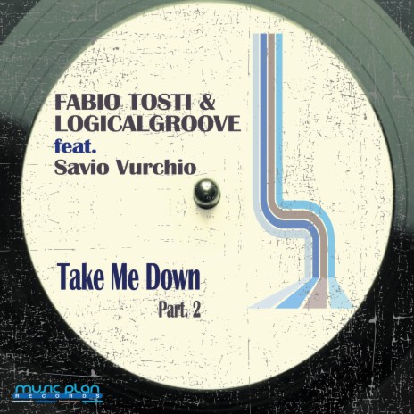 Take Me Down ft. Logicalgroove & Savio Vurchio | Boomplay Music