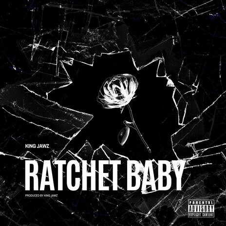 Ratchet Baby | Boomplay Music