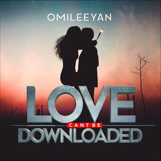 Love Can't Be Downloaded