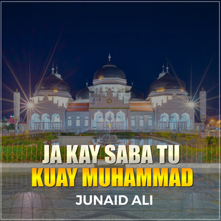 Ja Kay Saba Tu Kuay Muhammad