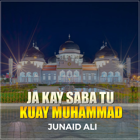 Ja Kay Saba Tu Kuay Muhammad | Boomplay Music