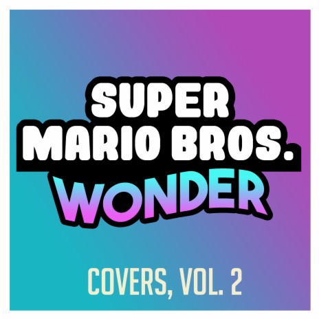 Wonder Flower: Going Up (From Super Mario Bros. Wonder) [Cover] | Boomplay Music