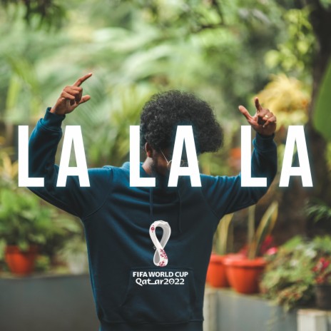 LA LA LA (Fifa Word Cup Qatar Anthem) | Boomplay Music