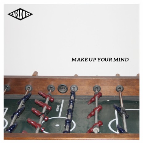 Make up Your Mind | Boomplay Music