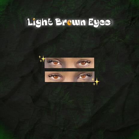 Light Brown Eyes | Boomplay Music