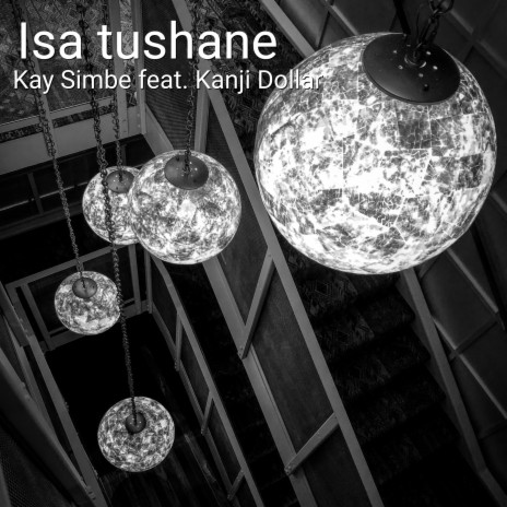 Isa Tushane ft. Kanji Dollar | Boomplay Music