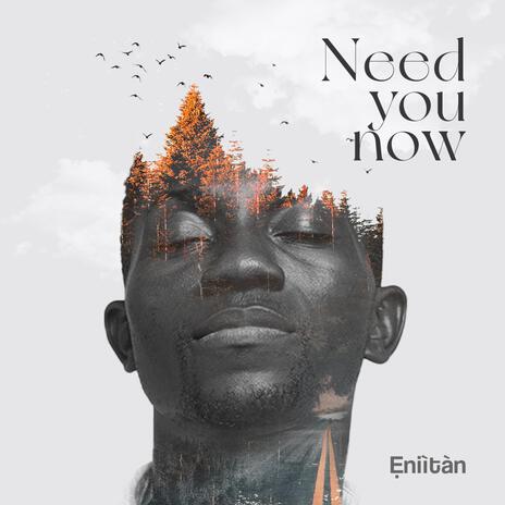 Need You Now | Boomplay Music