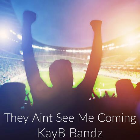 They Aint See Me Coming | Boomplay Music