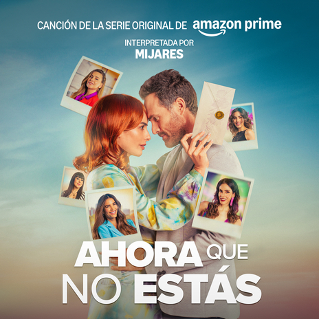 Ahora Que No Estás (Canción De La Serie Original De Amazon Prime) | Boomplay Music