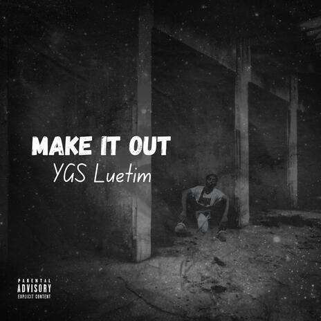 Make It Out | Boomplay Music