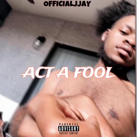 Act A Fool | Boomplay Music