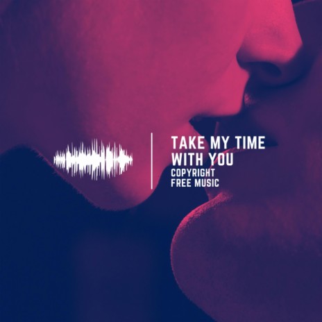 Take My Time With You | Boomplay Music