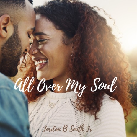 All Over My Soul | Boomplay Music