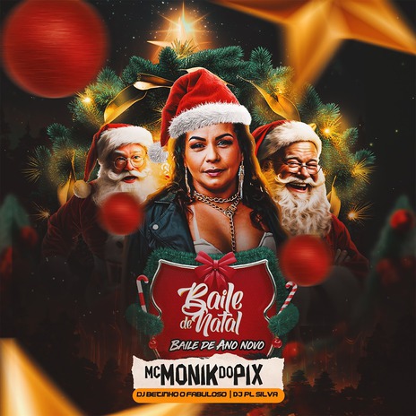 BAILE DE NATAL BAILE DE ANO NOVO ft. DJ PL SILVA & Mc Monik do pix | Boomplay Music