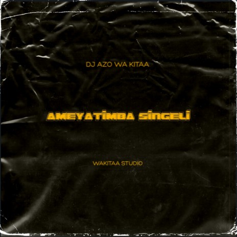 Ameyatimba Singeli ft. Azo wa kitaa | Boomplay Music