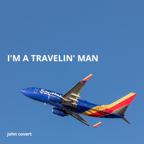 I'm a Travelin' Man | Boomplay Music