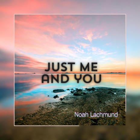 Just Me And You | Boomplay Music