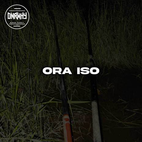 ORA ISO | Boomplay Music