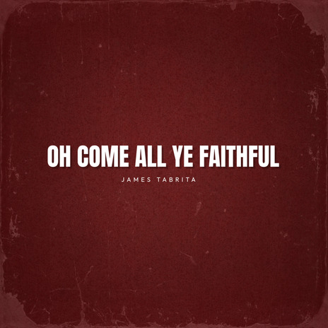 Oh Come All Ye Faithful | Boomplay Music