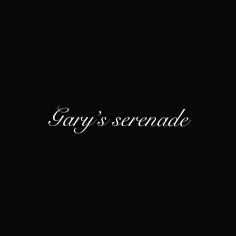 Gary's Serenade