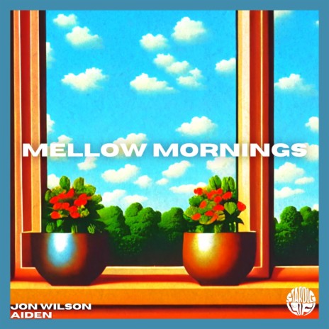 Mellow Mornings ft. Jon Wilson & Aiden | Boomplay Music