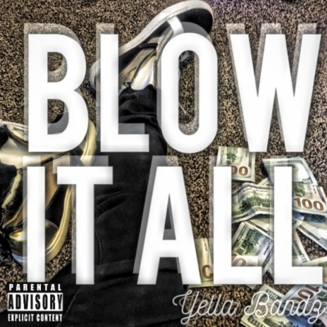 Blow It All | Boomplay Music