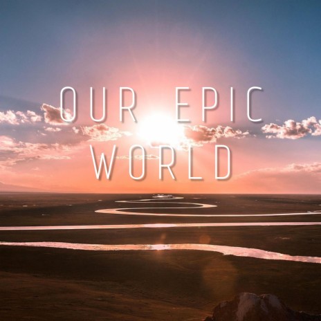 Our Epic World | Motiovational Epic Cinematic Background | Boomplay Music