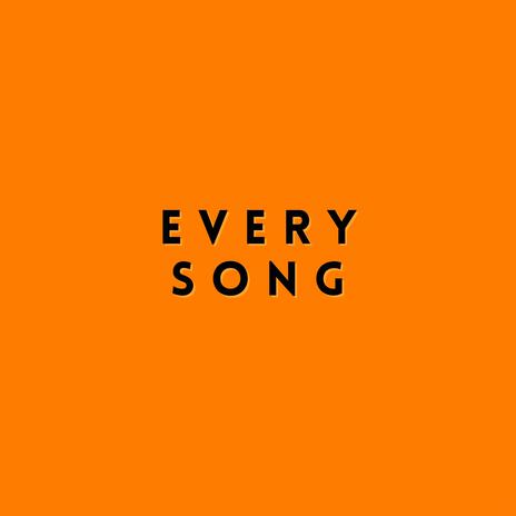 Every Song | Boomplay Music