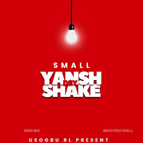 Small Yansh Dey Shake ft. Brightest King L | Boomplay Music