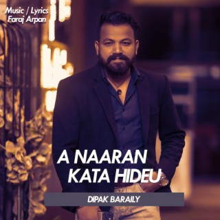 A NAARAN KATA HIDEU (DIPAK BARAILY)