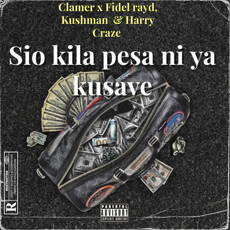 Sio kila Pesa Ni Ya Ku Save ft. Kushman, Fidel Rayd & Harry Craze | Boomplay Music