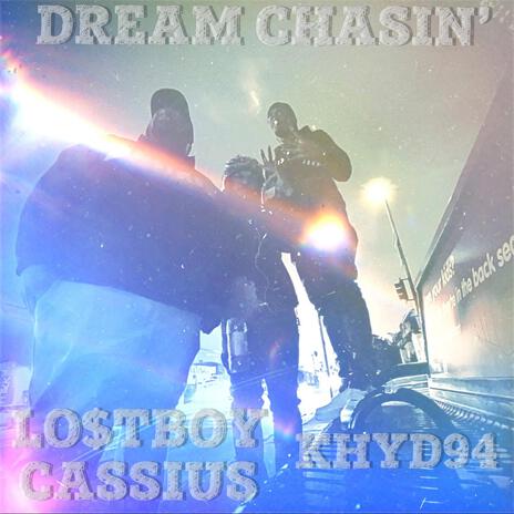 DREAM CHASIN' ft. Lo$tboy Cassius & Khyd94 | Boomplay Music