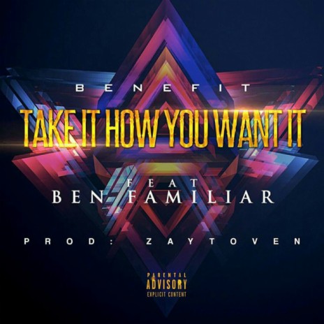 Take It How You Want It ft. Ben Familiar | Boomplay Music