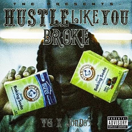 HUSTLE LIKE YOU BROKE ft. TNE TG & JonDo3 | Boomplay Music