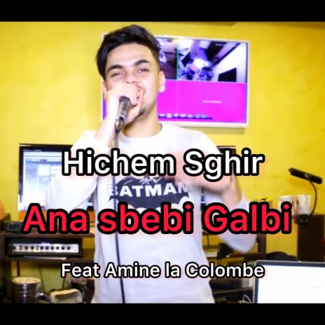 Ana Sbebi Galbi ft. Amine La Colombe | Boomplay Music