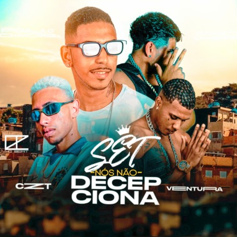 Set Nós Não Decepciona ft. Romulo Chavoso, Mano Cheffe & Ventura | Boomplay Music