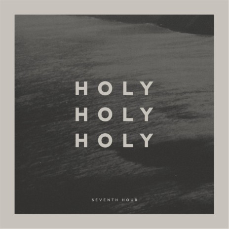 Holy, Holy, Holy | Boomplay Music