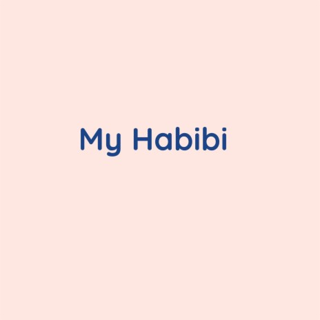 My Habibi | Boomplay Music