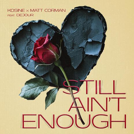 Still Aint Enough ft. Matt Corman & Dejour | Boomplay Music