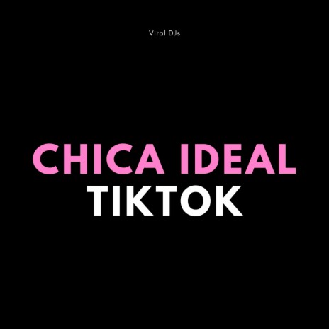 Chica Ideal TikTok | Boomplay Music