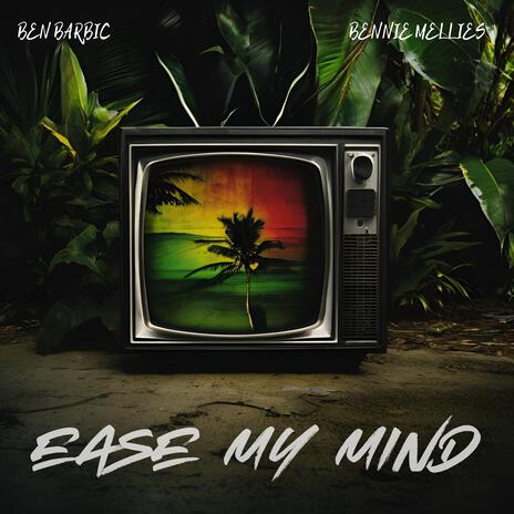 Ease My Mind ft. Bennie Mellies | Boomplay Music