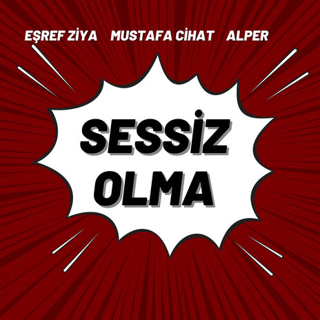 Sessiz Olma ft. Mustafa Cihat & Alper | Boomplay Music