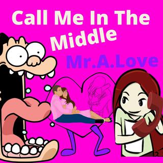 Call Me In The Middle