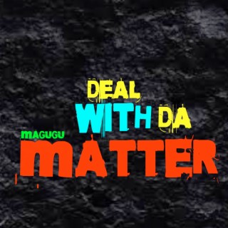 Deal with Da Matter