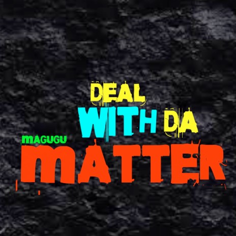 Deal with Da Matter | Boomplay Music
