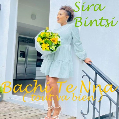 Bachi Te Nna (Tout Va Bien) | Boomplay Music